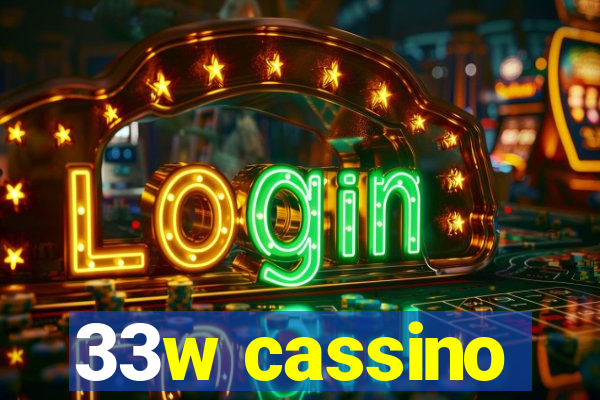 33w cassino